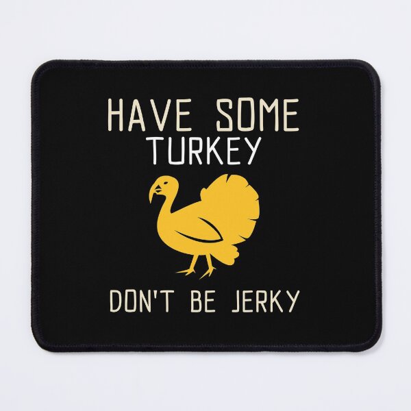Item preview, Have Some Turkey Don't Be Jerky designed and sold by AwakenedCraft.