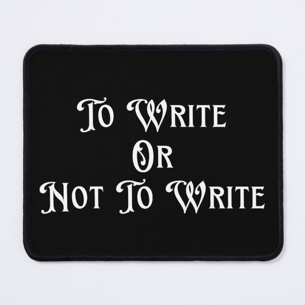 Item preview, To Write Or Not To Write designed and sold by TheKnightWriter.