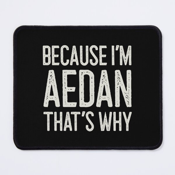 Item preview, Because I’m Aedan That’s Why Funny Personalized Name designed and sold by MariosNydras.