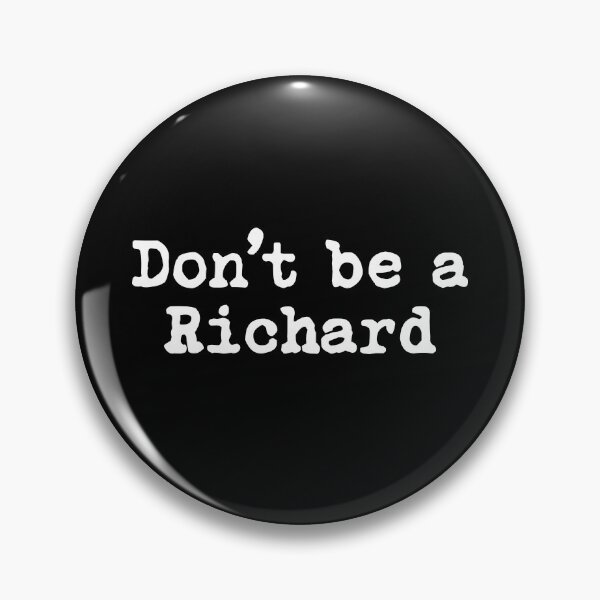 Item preview, Don't Be A Richard designed and sold by allysmar.