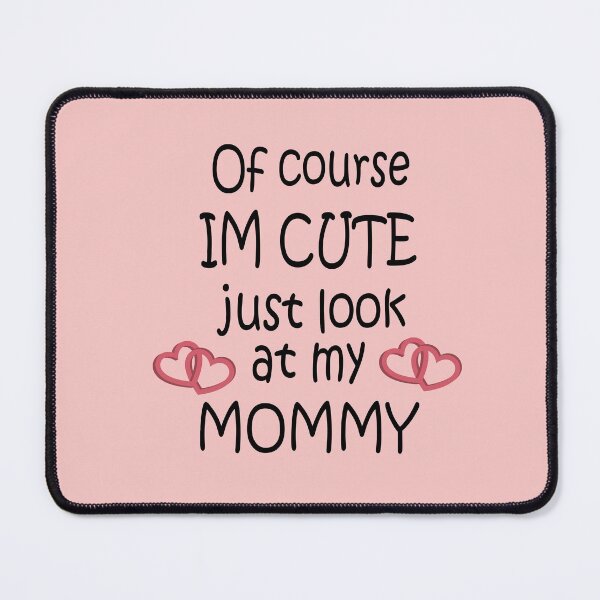 Item preview, Of Course I'm Cute Just Like Mommy designed and sold by lmcvinco.