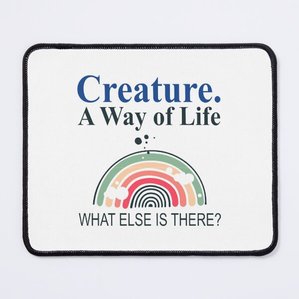 Item preview, Creature A way of life What else is there designed and sold by DuaneGarrett.