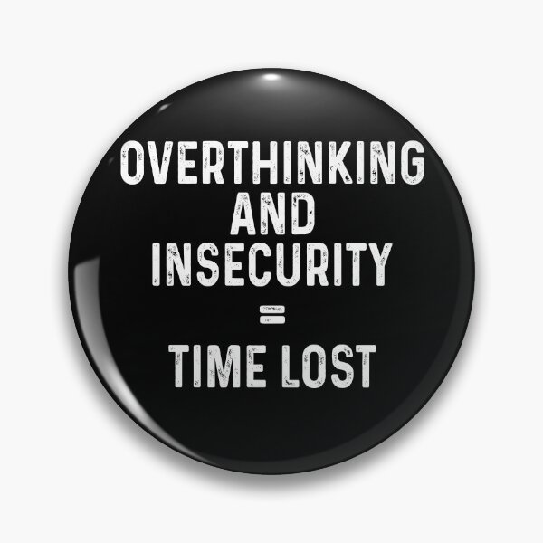 Item preview, Overthinking and insecurity equal time lost designed and sold by DuaneGarrett.