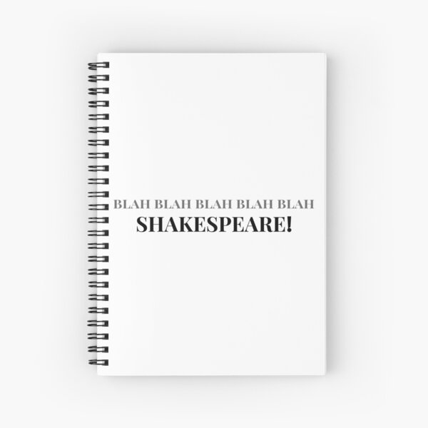 Blah Blah Blah Blah Blah Shakespeare Spiral Notebook
