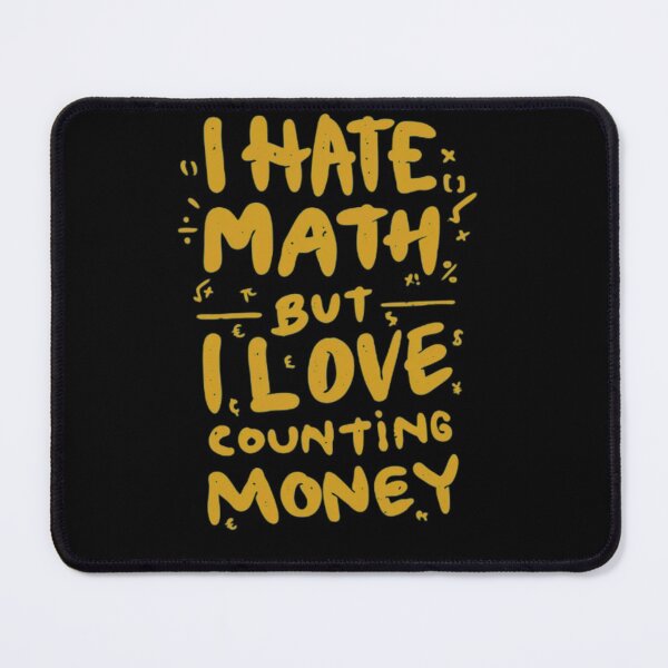 Item preview, I hate math but I love calculating money designed and sold by Kawabijutsu21.