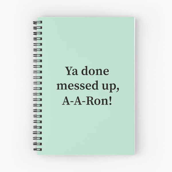 Item preview, Ya Done Messed Up, A-A-Ron! designed and sold by allysmar.