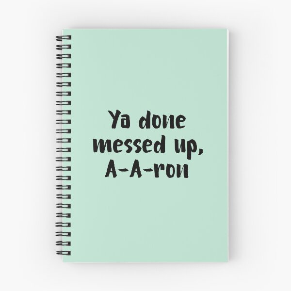 Item preview, Ya Done Messed Up, A-A-Ron! designed and sold by allysmar.