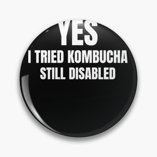 Item preview, Yes I Tried Kombucha Still Disabled Classic designed and sold by PattySweeney.