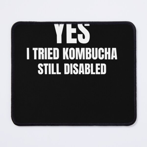 Item preview, Yes I Tried Kombucha Still Disabled Classic designed and sold by PattySweeney.