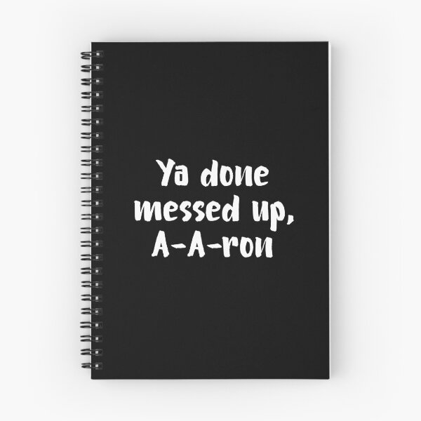 Item preview, Ya Done Messed Up, A-A-Ron! designed and sold by allysmar.