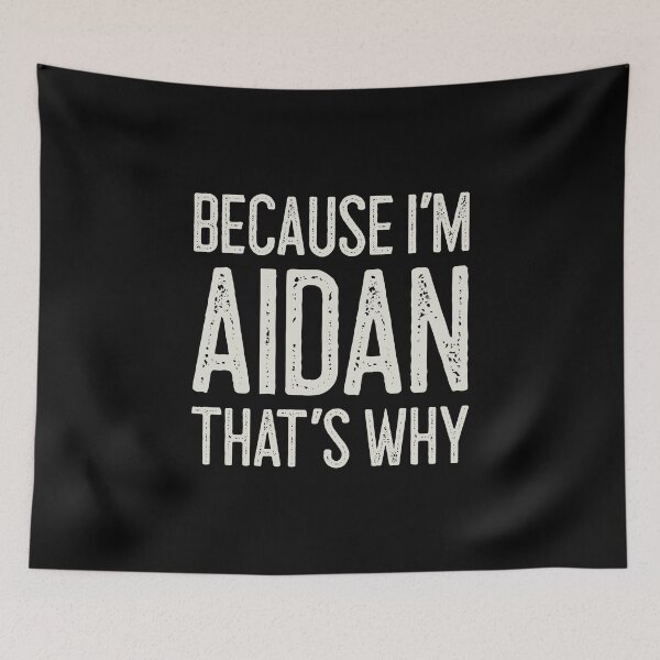 Item preview, Because I’m Aidan That’s Why Funny Personalized Name designed and sold by MariosNydras.
