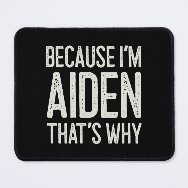 Item preview, Because I’m Aiden That’s Why Funny Personalized Name designed and sold by MariosNydras.