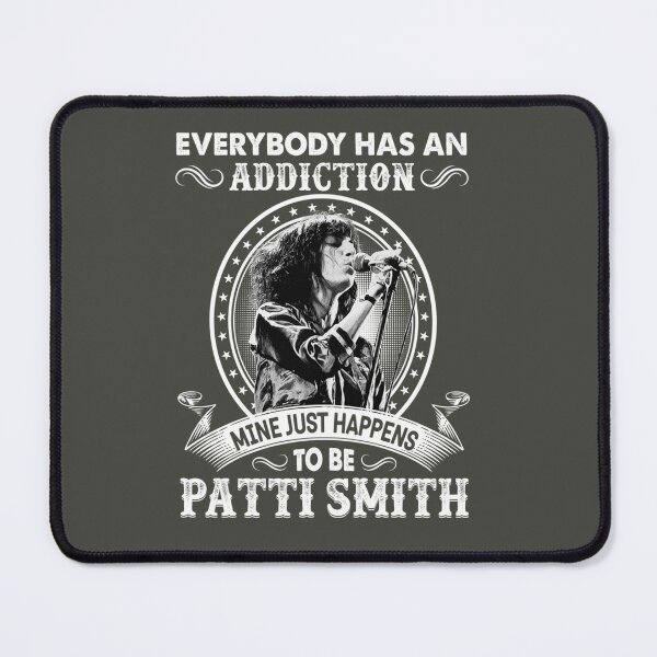 Item preview, Everybody Has An Addiction Mine Just Happens To Be Patti Smith   designed and sold by NatashaHow.