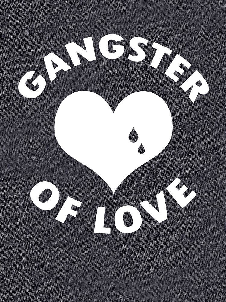 "Gangster of love " Tshirt by badideatees Redbubble