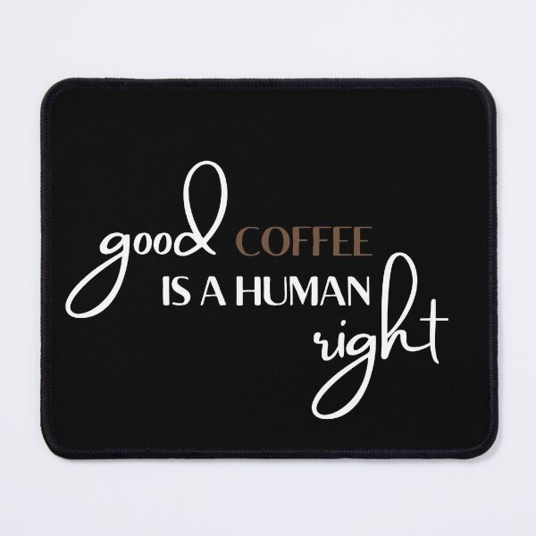 Item preview, Good Coffee Is A Human Right designed and sold by nestoras28.