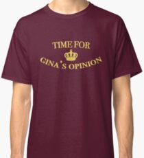 Time for Gina's Opinion Classic T-Shirt