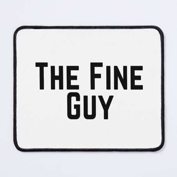 Item preview, The Fine Guy Positive Feeling Delightful Pleasing Pleasant Agreeable Likeable Endearing Lovable Adorable Cute Sweet Appealing Attractive Typographic Slogans for Man’s & Woman’s  designed and sold by Wanneer T-shirts Praten.