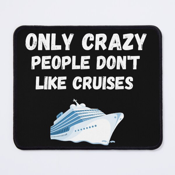 Item preview, Only crazy people don't like cruises designed and sold by DylAtho8.