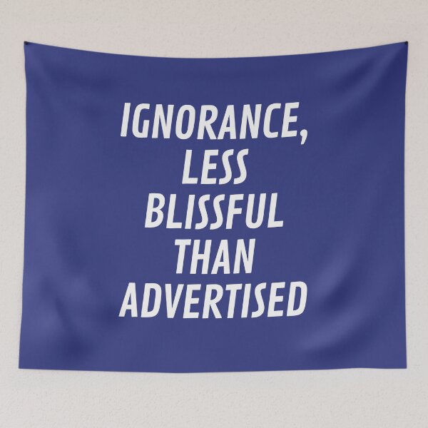 Item preview, Ignorance, less blissful than advertised designed and sold by onum2018.