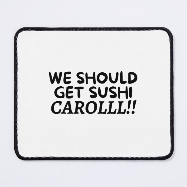 Item preview, We Should Get Sushi Carol designed and sold by VAHPROD.