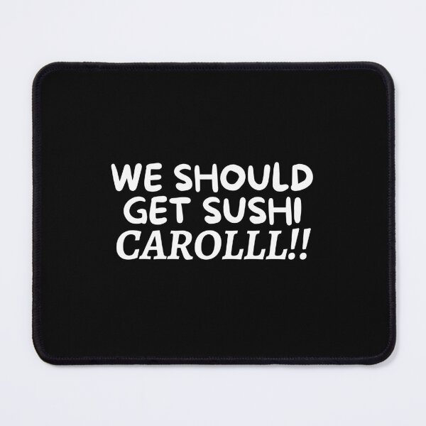 Item preview, We Should Get Sushi Carol designed and sold by VAHPROD.