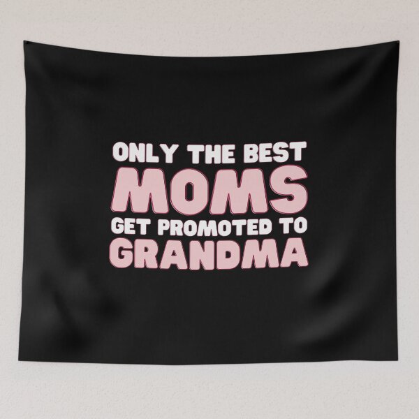 Item preview, Only The Best Moms Get Promoted to Grandma designed and sold by VAHPROD.