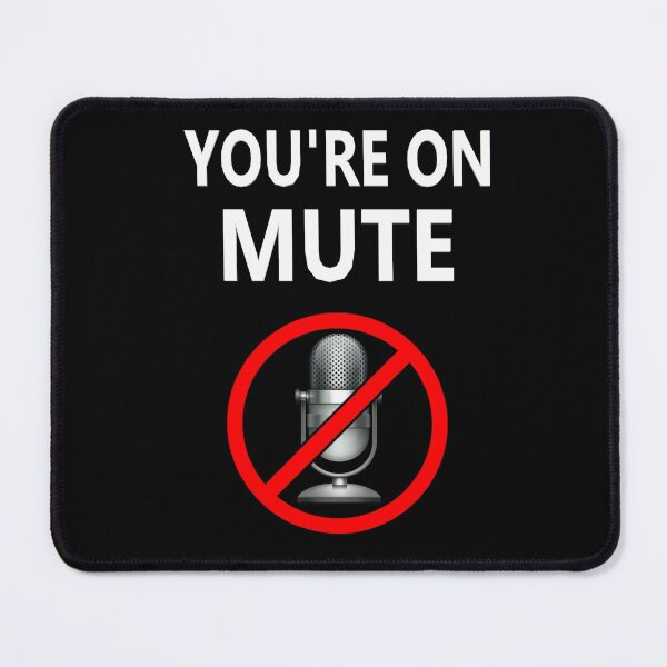 Item preview, You're On Mute Mic muted Funny designed and sold by Georgiodaccache.