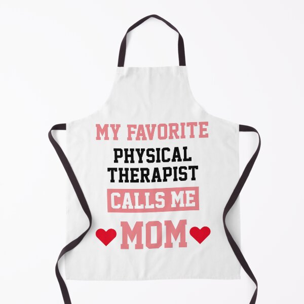 Item preview, My Favorite Physical Therapist Calls Me Mom  designed and sold by Yay Design.