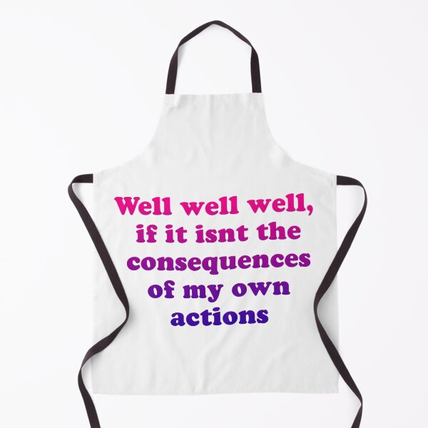 Item preview, Well well well, if it isnt the consequences of my own actions // MEME designed and sold by Designwonders.
