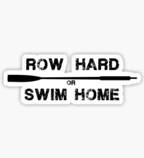 Row hard or swim home (black) Sticker