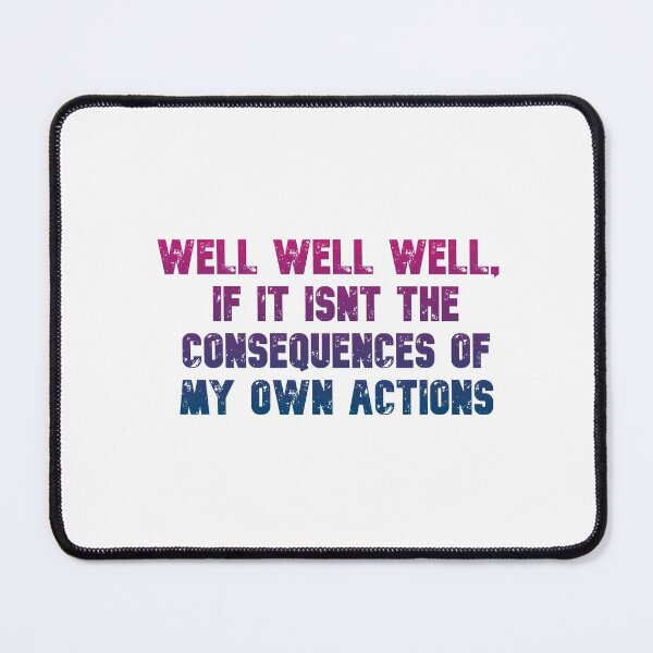 Item preview, Well well well, if it isnt the consequences of my own actions // MEME designed and sold by Designwonders.