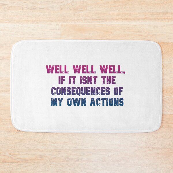 Item preview, Well well well, if it isnt the consequences of my own actions // MEME designed and sold by Designwonders.