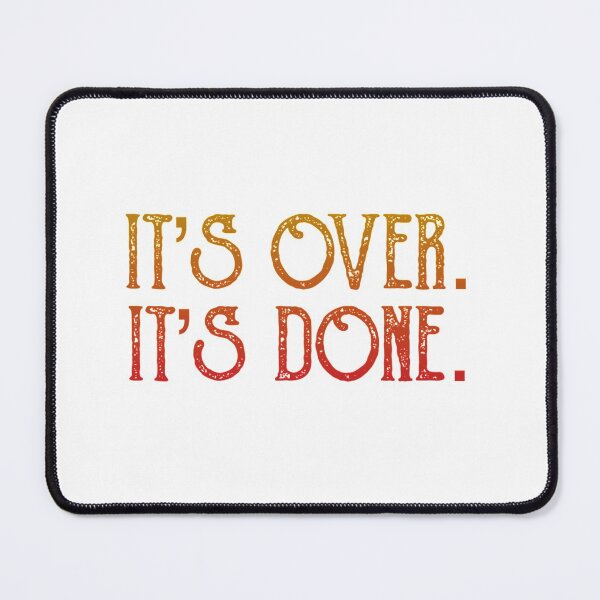 Item preview, Its Over. Its Done. designed and sold by LiamKni.