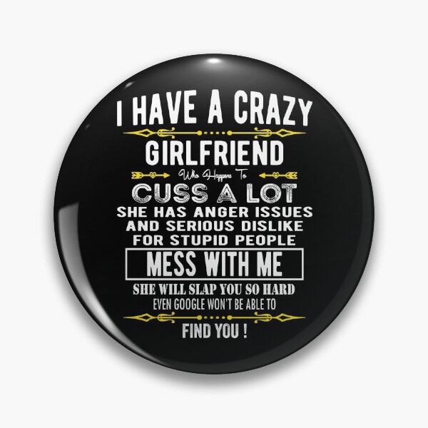 Item preview, I Have A Crazy Girlfriend Who Happens To Cuss A Lot Funny Gift For valentine's day And Christmas designed and sold by Davidbrg.