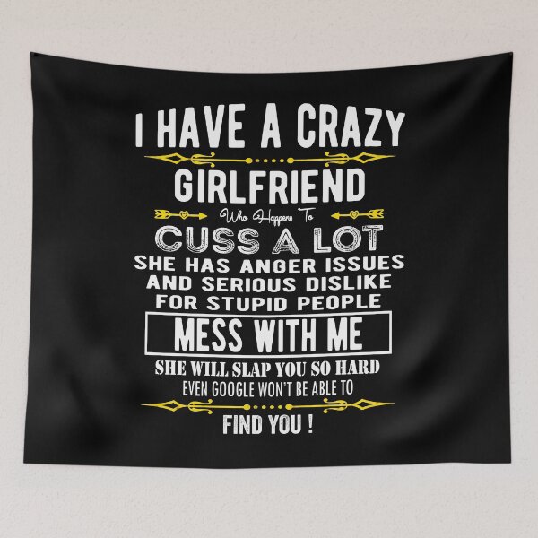 Item preview, I Have A Crazy Girlfriend Who Happens To Cuss A Lot Funny Gift For valentine's day And Christmas designed and sold by Davidbrg.