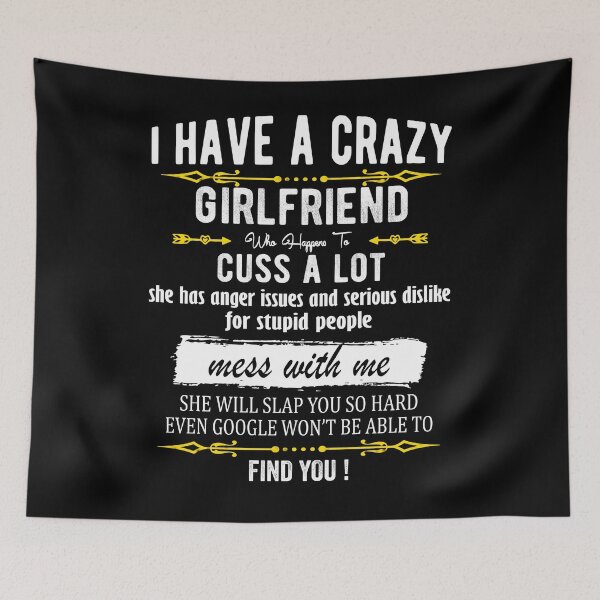 Item preview, I Have A Crazy Girlfriend Who Happens To Cuss A Lot Funny Gift For valentine's day And Christmas designed and sold by Davidbrg.