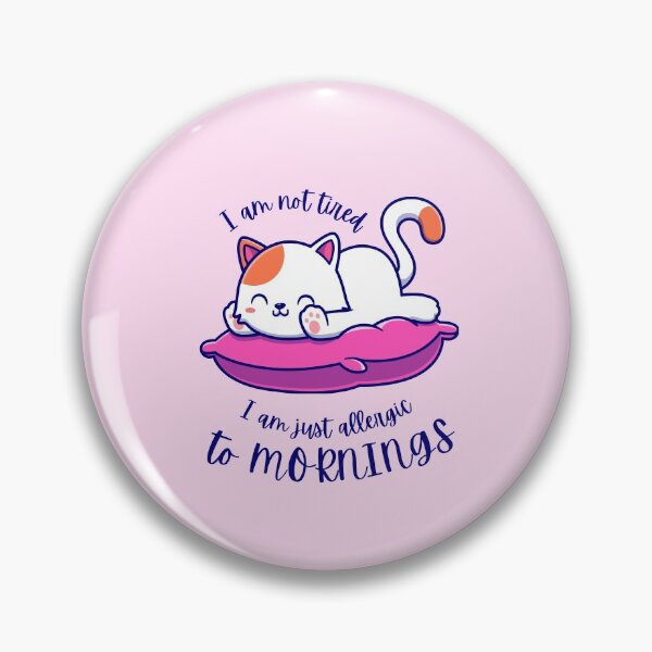 Item preview, I AM NOT TIRED I AM JUST ALLERGIC, TO MORNINGS, CUTE CATS designed and sold by art-and-sticker.