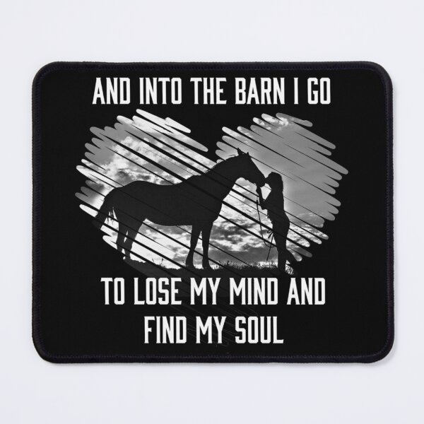 Item preview, And Into The Barn I Go To Lose My Mind & Find My Soul Horse designed and sold by hoangminhSHOP.