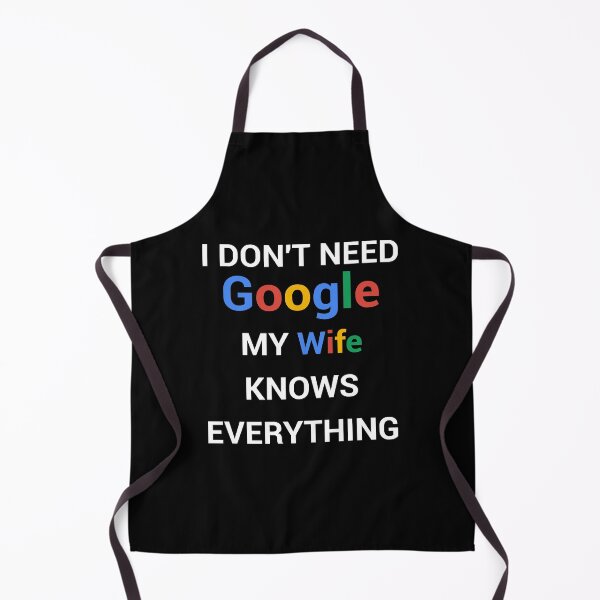 Item preview, I Don't Need Google My Wife Knows Everything! designed and sold by OUAID.