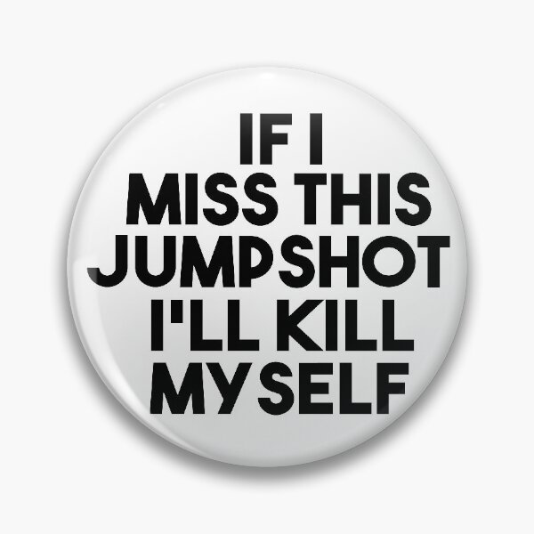 Item preview, If I Miss This Jumpshot I'll Killl my self designed and sold by MyStyleStore4.