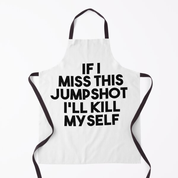 Item preview, If I Miss This Jumpshot I'll Killl my self designed and sold by MyStyleStore4.