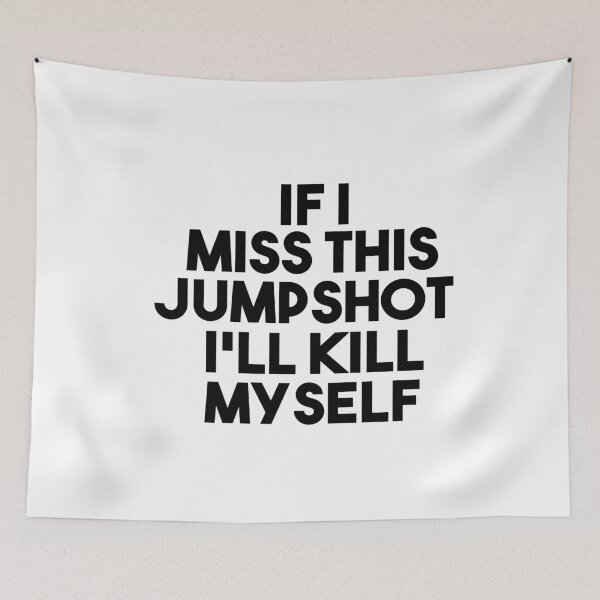 Item preview, If I Miss This Jumpshot I'll Killl my self designed and sold by MyStyleStore4.
