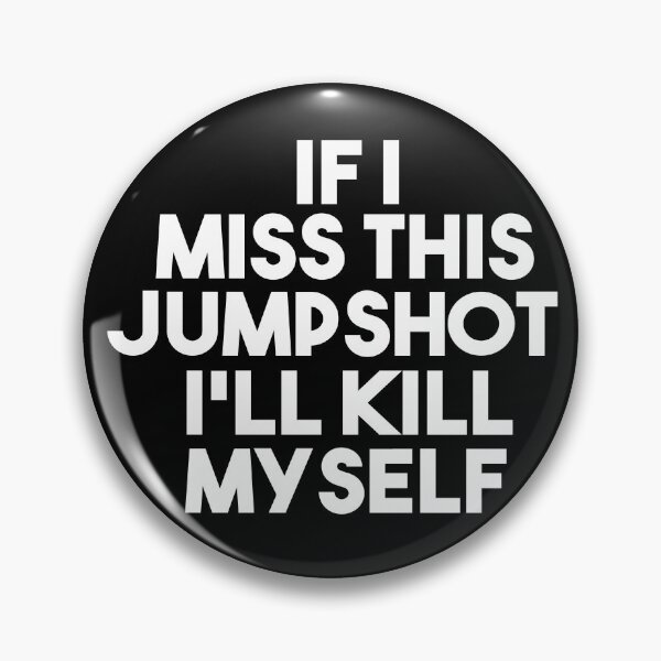 Item preview, If I Miss This Jumpshot I'll Killl my self designed and sold by MyStyleStore4.