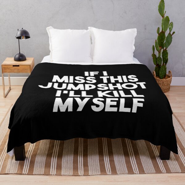 Item preview, If I Miss This Jumpshot I'll Killl my self designed and sold by MyStyleStore4.