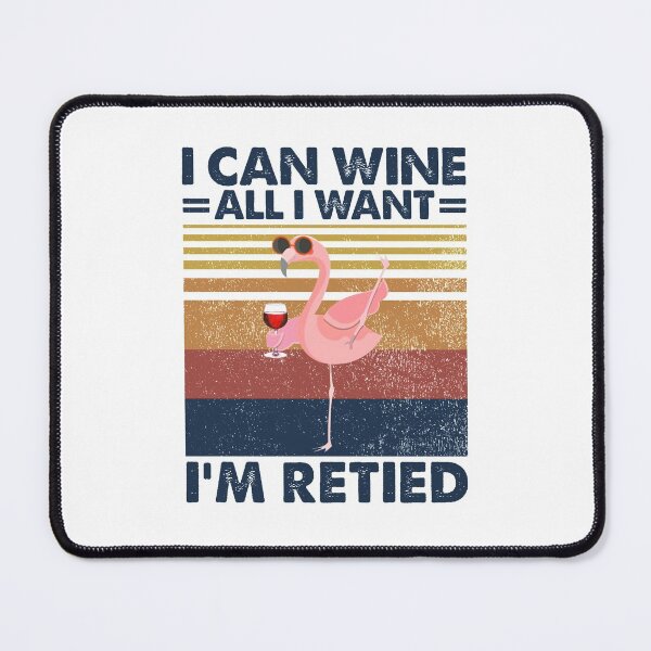 Item preview, I Can Wine All I Want I'm Retied designed and sold by GaryCote112.