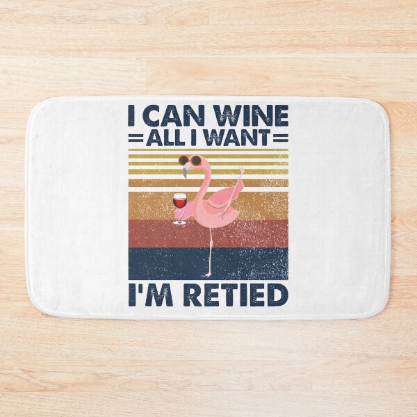 Item preview, I Can Wine All I Want I'm Retied designed and sold by GaryCote112.