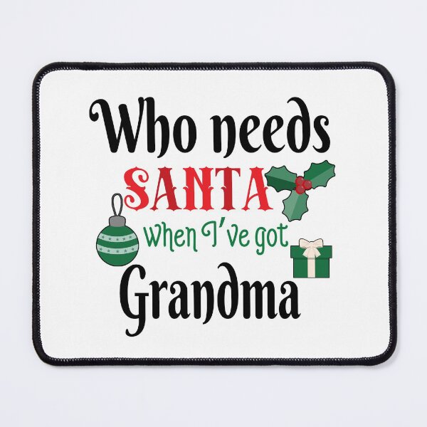 Item preview, Who needs Santa's when I've got Grandma designed and sold by FASHIONGALLERIA.