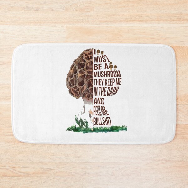 Item preview, Must Be A Mushroom They Keep Me In The Dark designed and sold by GaryCote112.