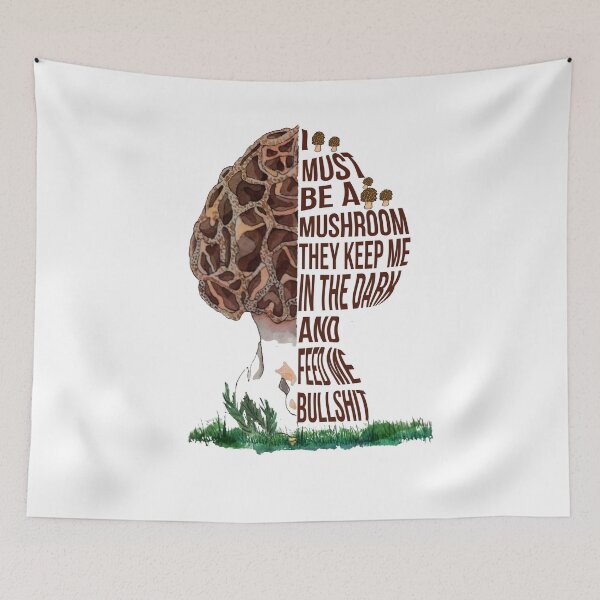 Item preview, Must Be A Mushroom They Keep Me In The Dark designed and sold by GaryCote112.