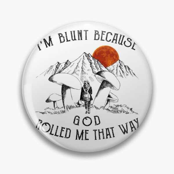 Item preview, I am Blunt Because GOD Rolled Me That Way designed and sold by GaryCote112.